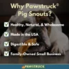 Pawstruck Pig Snouts For Dogs , Bulk Dog Dental Treats & Natural Pork Dog Chews, Made In USA, American Made 2 Pawstruck Pig Snouts For Dogs , Bulk Dog Dental Treats & Natural Pork Dog Chews, Made In USA, American Made -PawHut || Nylabone || Northlight Gifts Shop GUEST 08bcd75a 691c 4ddc 87e5 ef3b4e2b867b